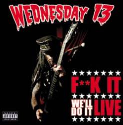 Wednesday 13 : F**K It We'll Do It Live
